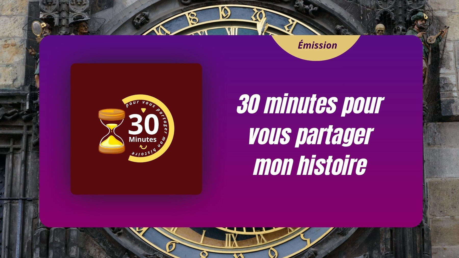 30 minutes pour vous partager mon histoire